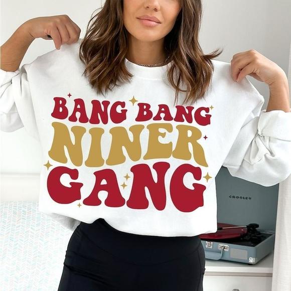 Bang Bang Niner Gang Sweatshirt 49Ers Sweatshirt San Francisco Sweatshirt - Picture 1 of 4